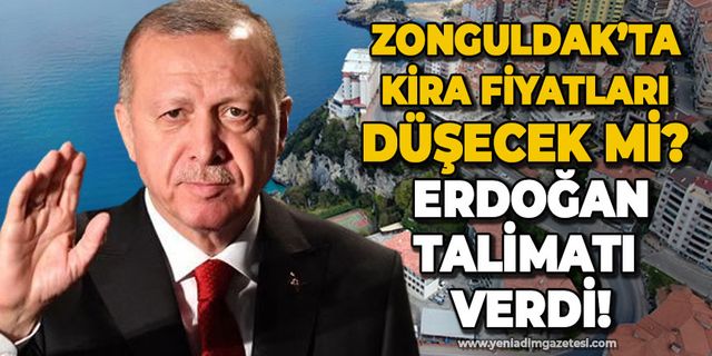 Cumhurbaşkanı Recep Tayyip Erdoğan talimatı verdi: Zonguldak'ta kiralar düşecek mi?