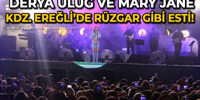 Derya Uluğ ve Mary Jane Kdz. Ereğli'yi salladı!