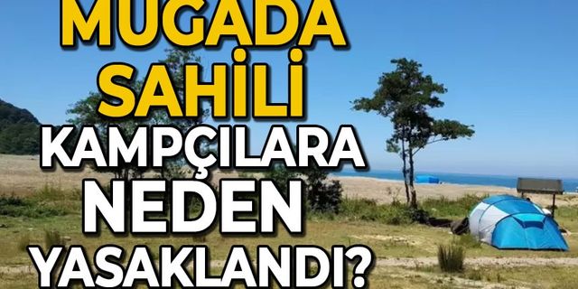 Mugada sahili kampçılara neden yasaklandı?