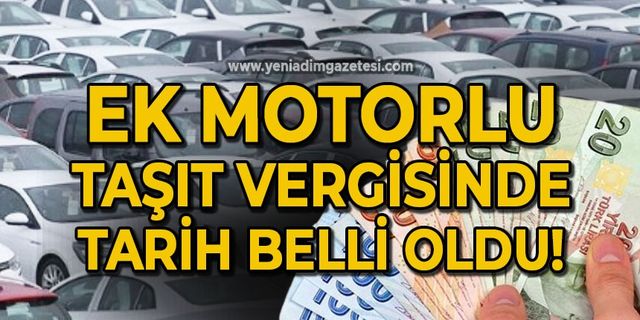 Ek motorlu taşıtlar vergisinde tarih belli oldu