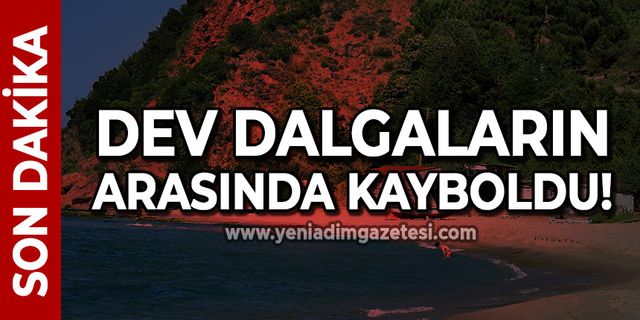 Dev dalgaların arasında kayıplara karıştı!