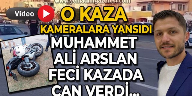 AK Parti İl Başkanı'nın oğlu Muhammet Ali Arslan feci kazada hayatını kaybetti: O anlar kameralara yansıdı