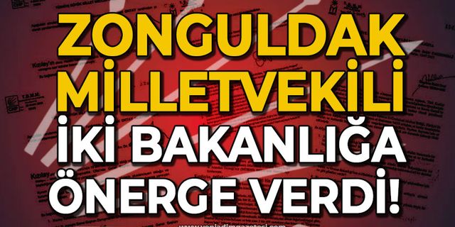 Zonguldak Milletvekili iki bakanlığa önerge verdi!