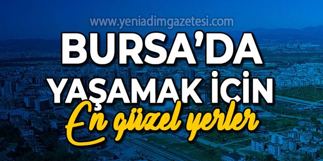 Bursa'da yaşamak için en güzel yerler