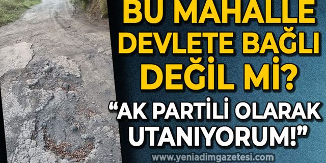 Mahalleli belediyeye isyan ediyor: AK Partili olarak utanıyorum cenazemiz araçtan düşecek!