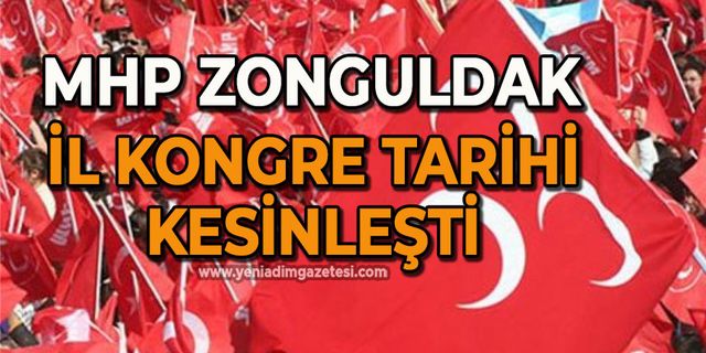 MHP Zonguldak İl Kongre tarihi kesinleşti