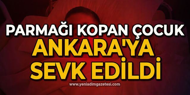 Parkta parmağı kopan çocuk Ankara’ya sevk edildi