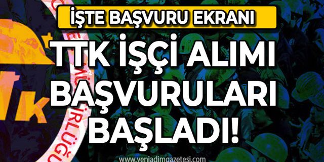 TTK işçi alımı başvuruları başladı!