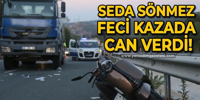 Beton mikserinin altında kaldı: Seda Sönmez kazada can verdi!