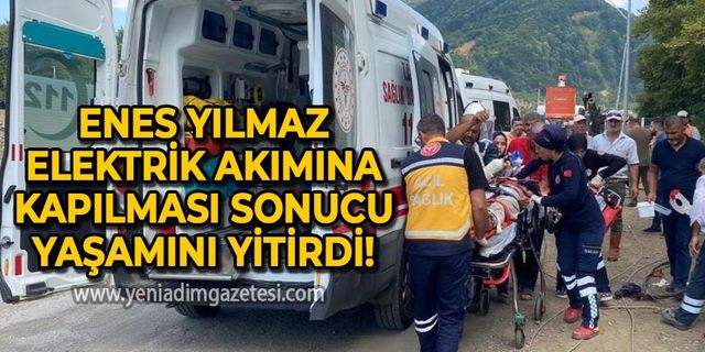 Enes Yılmaz elektrik akımına kapılması sonucu yaşamını yitirdi