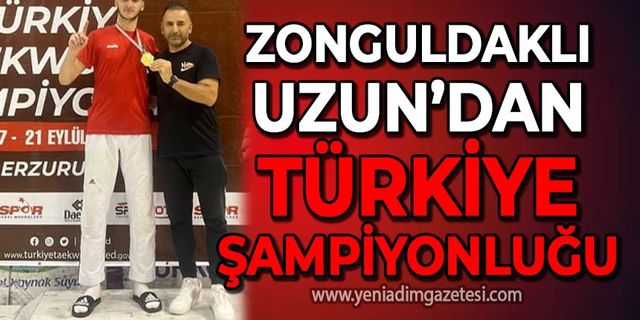 Zonguldaklı Efe Haktan Uzun Türkiye Şampiyonu oldu!