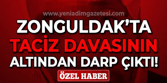 Zonguldak'ta taciz davasının altından darp çıktı!
