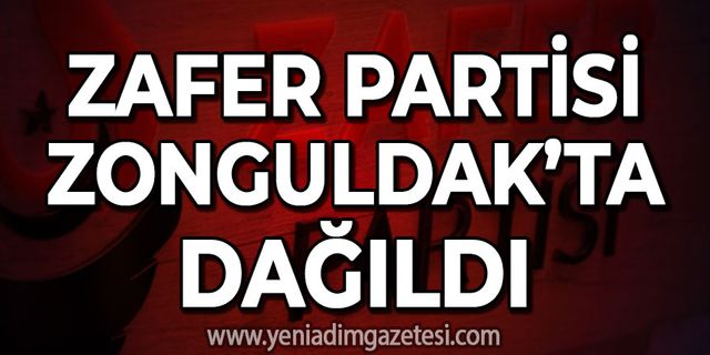 Zafer Partisi Zonguldak teşkilatı dağıldı