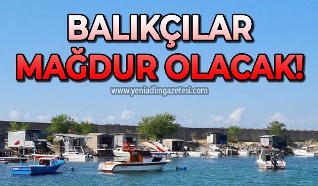 Zonguldak'ta balıkçılar mağdur olacak!