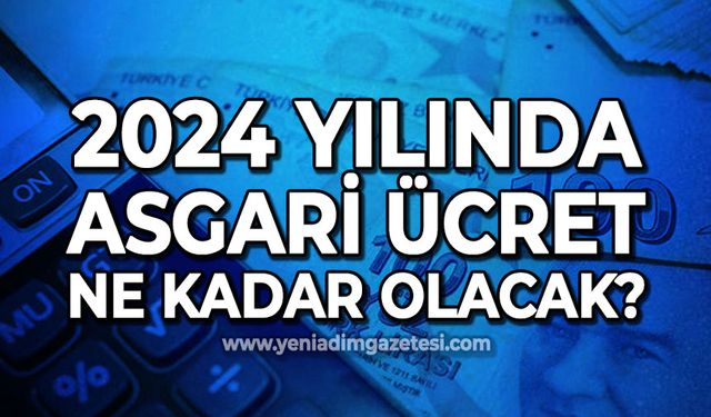 2024 yılında asgari ücret ne kadar olacak?