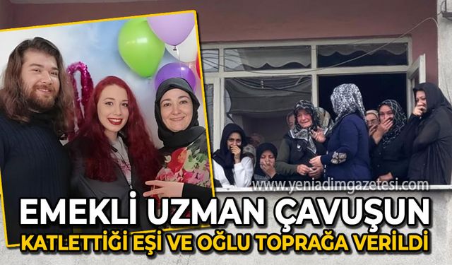 Zonguldaklı emekli uzman çavuşun katlettiği eşi ve oğlu toprağa verildi