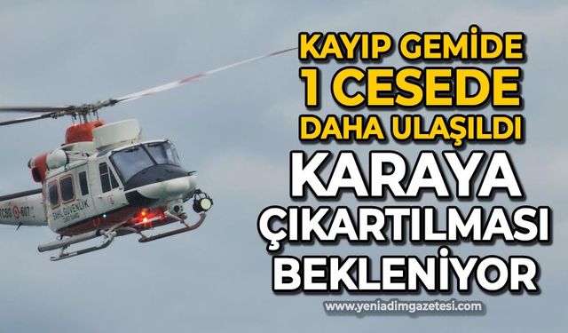 Kayıp gemide 1 cesede daha ulaşıldı: Karaya çıkartılması bekleniyor