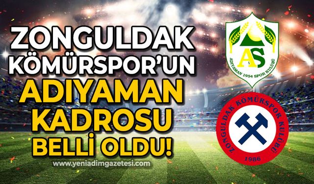 Zonguldak Kömürspor'un Adıyaman maçı kadrosu belli oldu