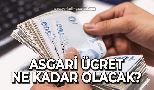 Asgari ücret ne kadar olacak?