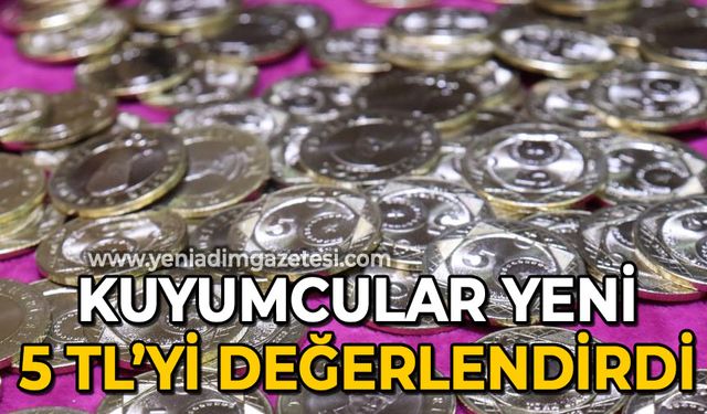 Kuyumcular yeni madeni 5 lirayı değerlendirdi