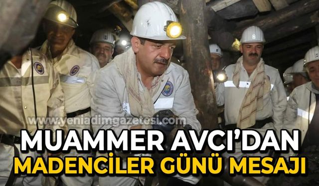 Muammer Avcı'dan Madenciler Günü mesajı