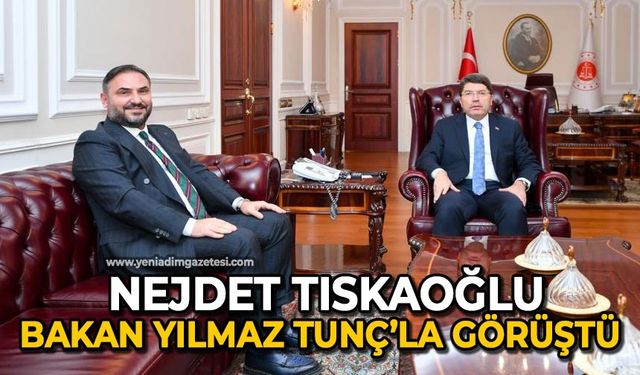 Nejdet Tıskaoğlu Adalet Bakanı Yılmaz Tunç ile görüştü