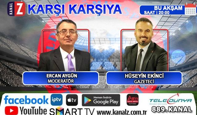 Karşı Karşıya bu akşam KANAL Z ekranlarında!