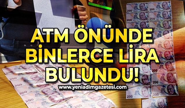 ATM önünde binlerce lira para bulundu!