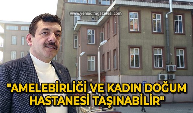 Muammer Avcı: Amelebirliği ve kadın doğum hastanesi taşınabilir