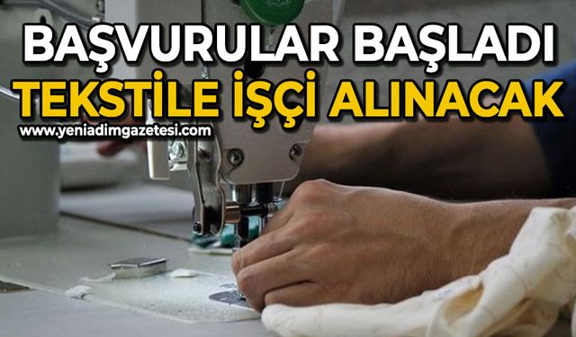 Başvurular başladı: Tekstile işçi alımı yapılacak
