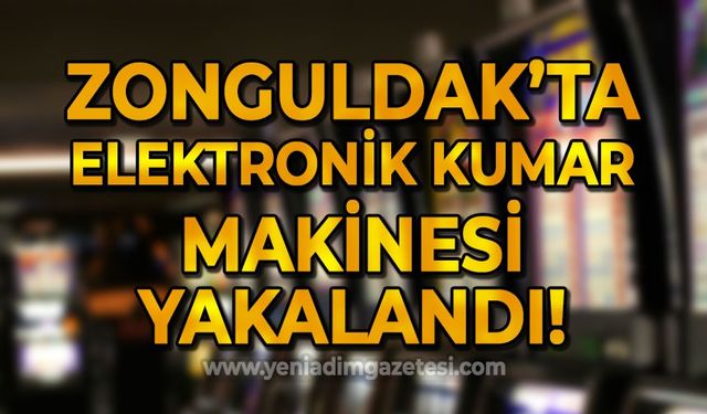 Zonguldak'ta elektronik kumar makinesi yakalandı!