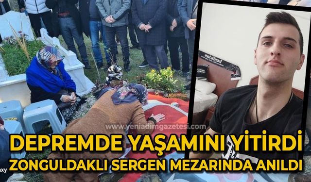 Depremzede Zonguldaklı Sergen mezarı başında anıldı