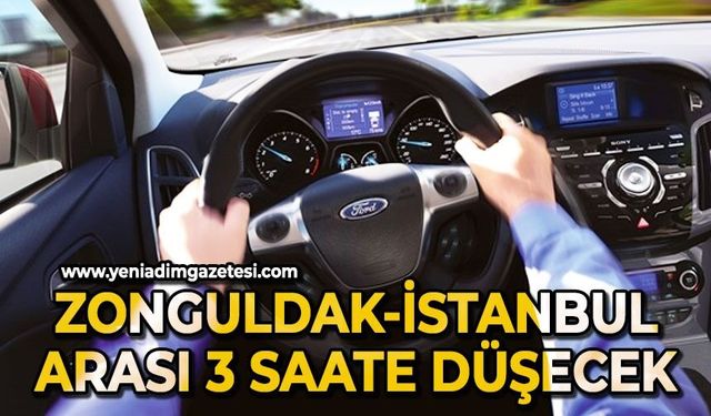 Zonguldak-İstanbul arası 3 saate düşecek