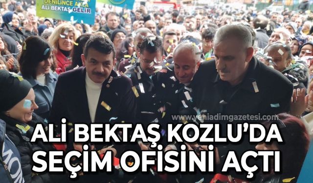 Ali Bektaş Kozlu'da seçim ofisini açtı