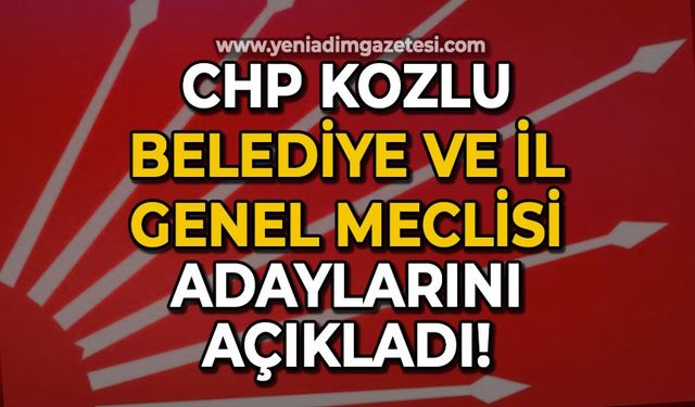 CHP Kozlu Belediye ve İl Genel Meclisi adaylarını açıkladı