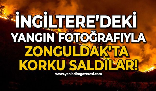 Çaycuma'da çıkan yangını İngiltere ile karıştırdılar: Vatandaşlar panik yaşadı!