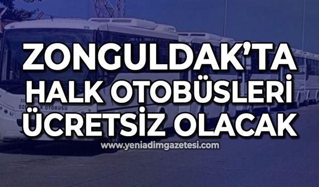 Zonguldak Özel Halk Otobüsleri ücretsiz olacak!