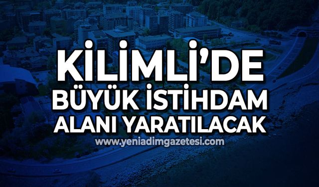 Kilimli'ye sanayi ve yatırım üssü kurulacak: Zonguldak'ın istihdam merkezi olacak!