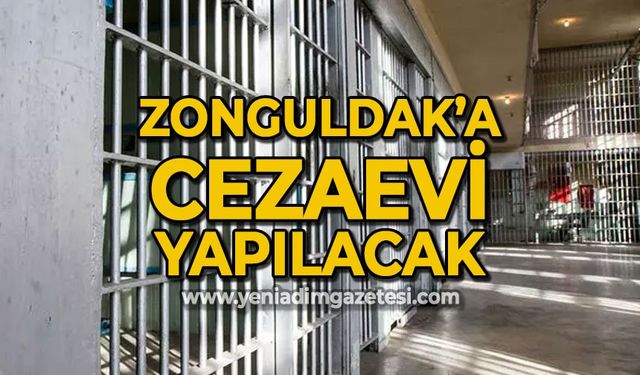 Zonguldak'a cezaevi yapılacak