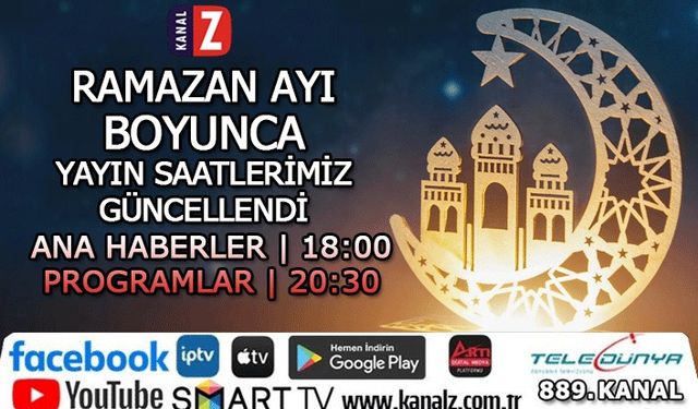 KANAL Z'nin Ramazan ayı boyunca yayın saatleri güncellendi