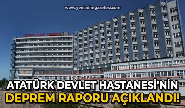 Atatürk Devlet Hastanesi'nin deprem raporu açıklandı
