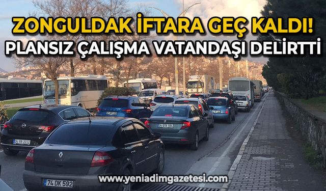 Zonguldak iftara geç kaldı: Çalışmalar vatandaşı çileden çıkarttı!
