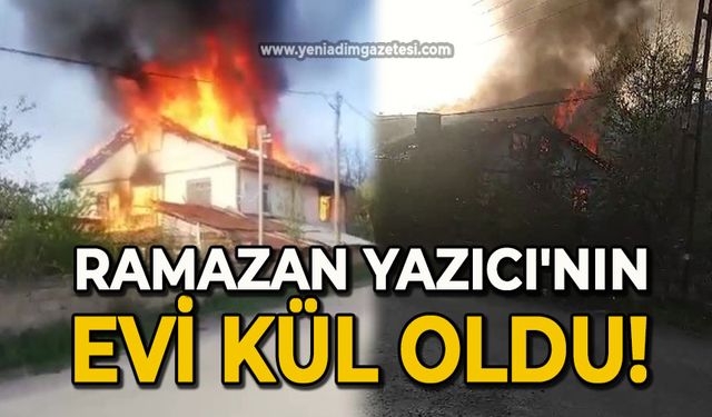 Ramazan Yazıcı'ya ait müstakil ev kül oldu!