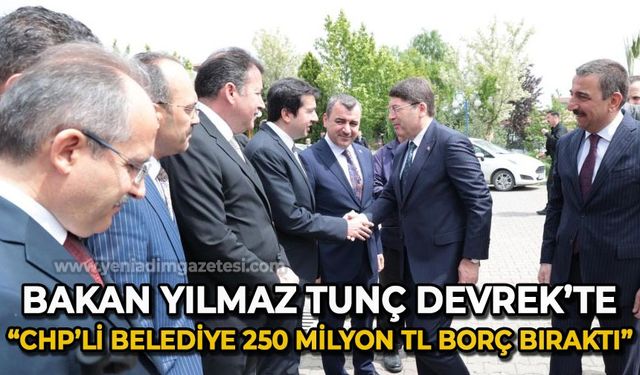 Bakan Yılmaz Tunç Devrek'te: CHP'li belediye 250 Milyon TL borç bıraktı