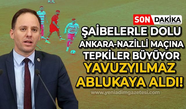Şaibelerle dolu Ankara-Nazilli maçına tepkiler büyüyor: Deniz Yavuzyılmaz o maçı ablukaya aldı!