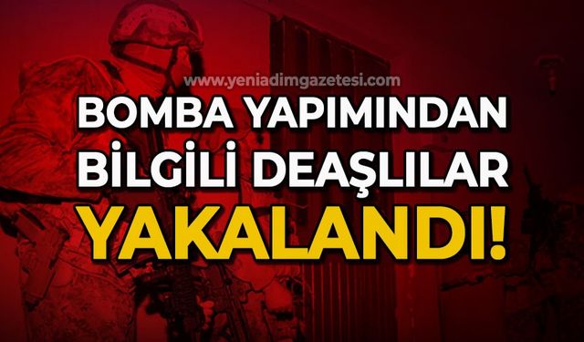 Bomba yapımından bilgili DEAŞ terör örgütü üyeleri yakalandı!