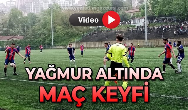 Zonguldak'a amatör lige büyük ilgi: Yağmur altında maç keyfi