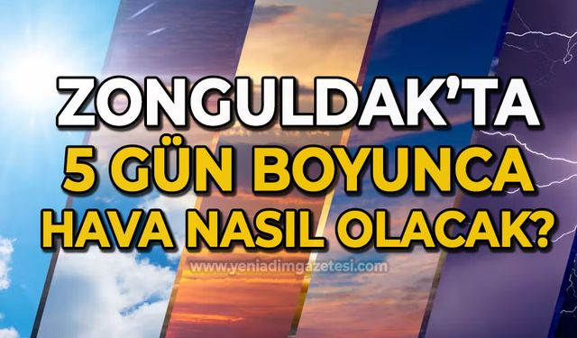Bu hafta Zonguldak'ın havası nasıl olacak?