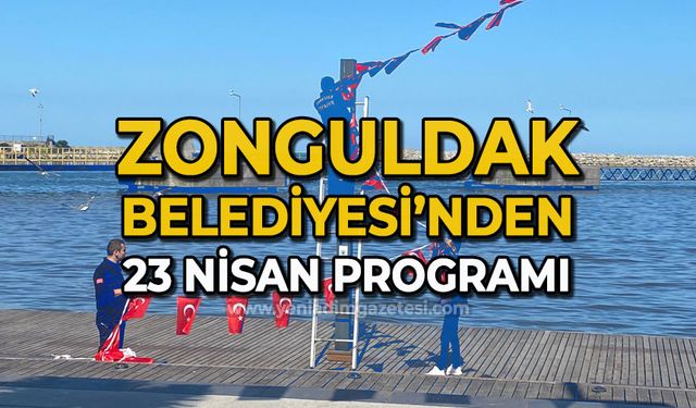 Zonguldak Belediyesi'nden 23 Nisan programı: Bayram dolu dolu geçecek