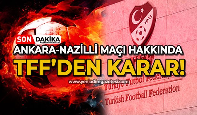 TFF'den Ankaraspor - Nazilli Belediyespor maçı hakkında karar!